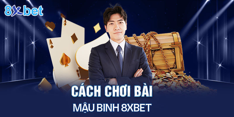 Cách tính chi mậu binh 8XBet cơ bản dễ hiểu 4 Cách tính chi mậu binh 8XBet cơ bản dễ hiểu