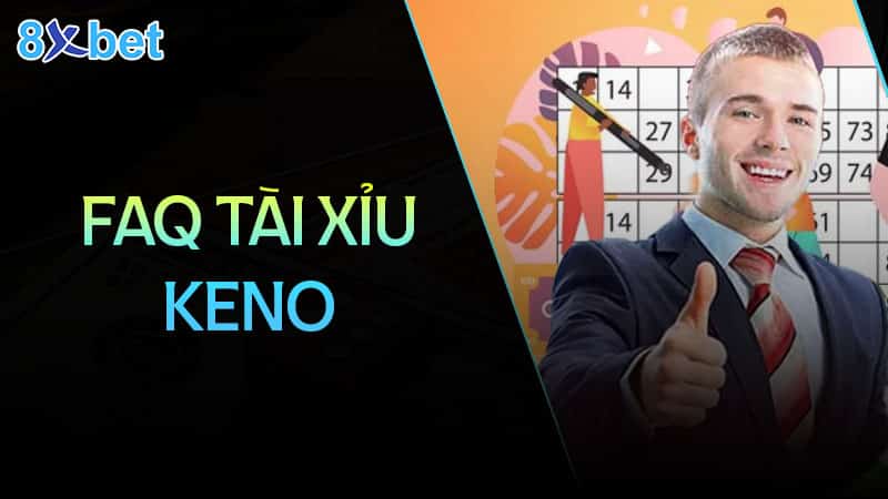 Câu hỏi thường gặp khi chơi tài xỉu Keno Câu hỏi thường gặp khi chơi tài xỉu Keno