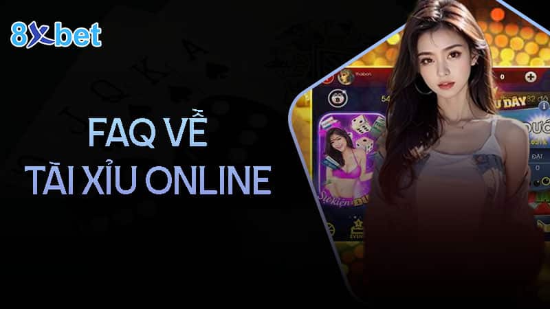 Tài xỉu là gì? Cách chơi chi tiết nhất cho người mới 3 FAQ về tài xỉu online tại 8XBet