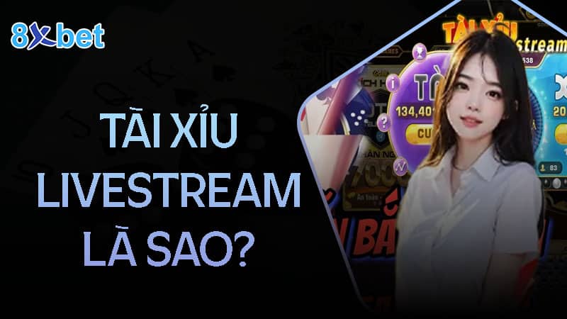 Tài xỉu livestream có bịp không? Dấu hiệu nhận biết? 1 Tổng quan chung về tài xỉu Livesteam