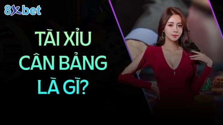 Tài xỉu cân bảng: Hướng dẫn chi tiết và mẹo chơi hiệu quả 1 tai xiu can bang la gi 8xbethost