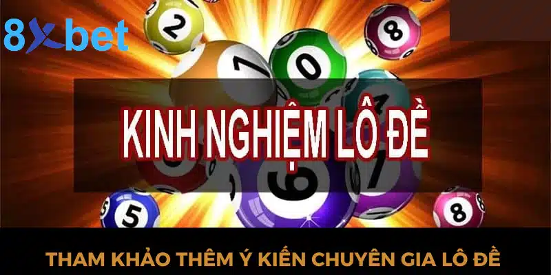 Chia sẻ kinh nghiệm lô đề hiệu quả nhất tại nhà cái 8xbet 4 Tham khảo thêm ý kiến chuyên gia lô đề