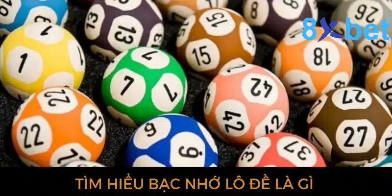 Bạc nhớ lô đề: Chìa khóa chiến thắng trong tay bạn 1 Tìm hiểu bạc nhớ lô đề là gì