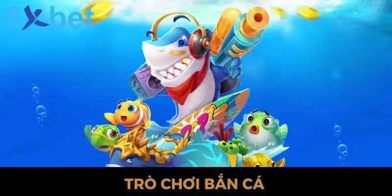 Trò Chơi Bắn Cá 8xbet Và Vô Vàn Điều Thú Vị Nên Khám Phá 4 Trò Chơi Bắn Cá 8xbet Và Vô Vàn Điều Thú Vị Nên Khám Phá