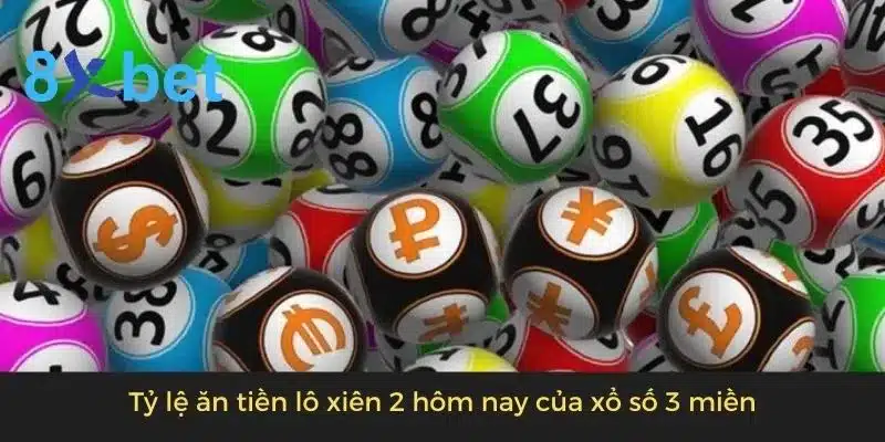 Lô xiên 2 hôm nay: Dự đoán lô xiên 2 chính xác nhất 2 Tỷ lệ ăn tiền lô xiên 2 hôm nay của xổ số 3 miền