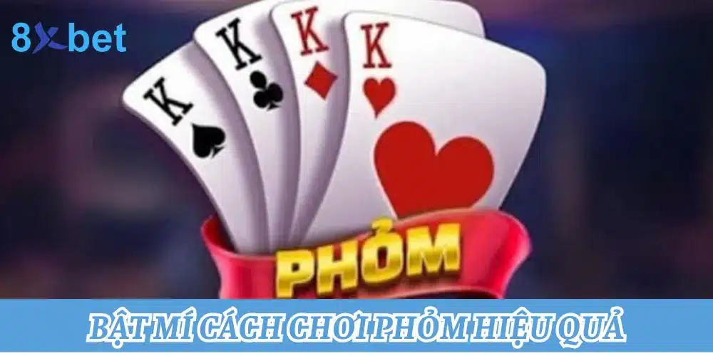 Cách chơi phỏm cực chi tiết dành cho người mới bắt đầu 4 Một số mẹo giúp bạn tăng cơ hội thắng trong các ván bài Phỏm