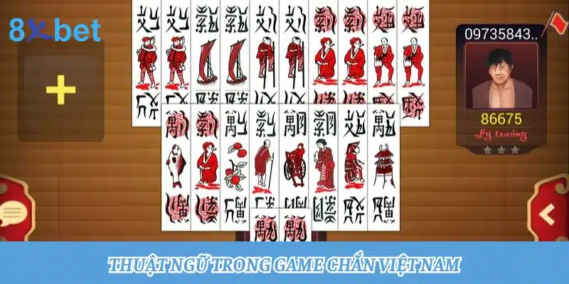 Nguồn gốc đánh Chắn Việt Nam và cách chơi Chắn hiệu quả 2 Thuật ngữ quan trọng khi chơi đánh bài Chắn